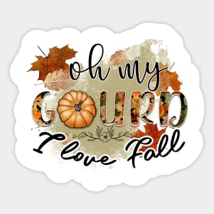 Oh my gourd I love fall Sticker